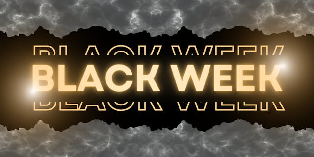 BLACK WEEK IS HERE!